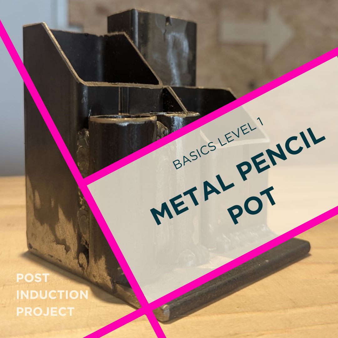 Post Induction Project | Pencil Pot (Metal)